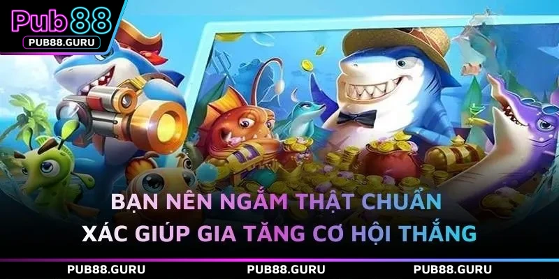 Bạn nên ngắm thật chuẩn xác giúp gia tăng cơ hội thắng